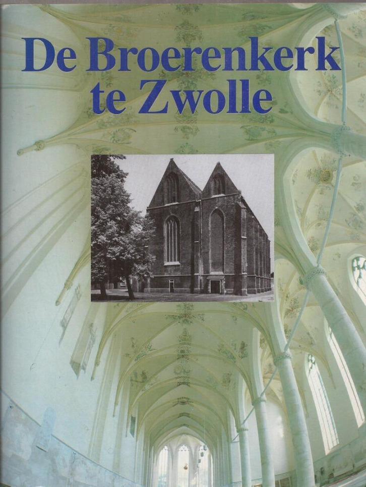 GEVERS, A.J. en MENSEMA, A.J. (red) De Broerenkerk te Zwolle, Boeken, Geschiedenis | Stad en Regio, Zo goed als nieuw, Ophalen of Verzenden