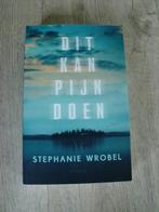 Stephanie Wrobel - Dit kan pijn doen, Ophalen of Verzenden, Nieuw, Nederland