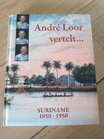 André Loor vertelt - Suriname 1850-1950, Boeken, Geschiedenis | Vaderland, Ophalen of Verzenden, 20e eeuw of later, Gelezen