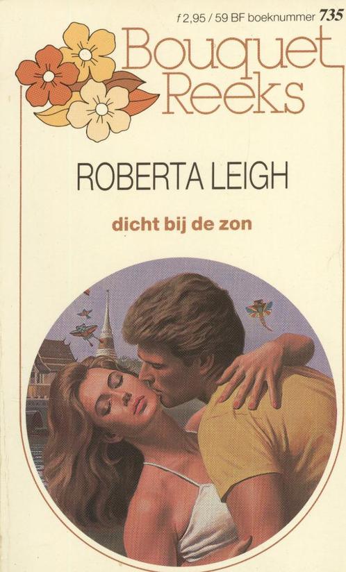 Bouquet 0735; Roberta Leigh - Dicht bij de zon, Boeken, Romans, Nederland, Ophalen of Verzenden