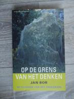 OP de GRENS van HET DENKEN  Jan BOR  pb 2005 uitst.staat, Metafysica of Natuurfilosofie, Ophalen of Verzenden, Zo goed als nieuw