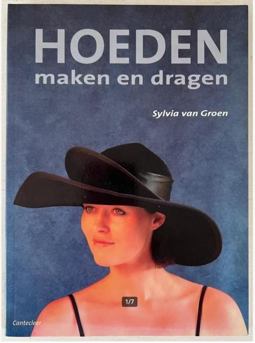 Hoeden maken en dragen - Sylvia van Groen, Boeken, Mode, Ophalen of Verzenden