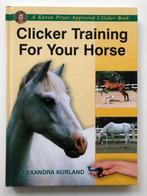 Clicker Training for Your Horse, Boeken, Dieren en Huisdieren, Verzenden, Zo goed als nieuw, Paarden of Pony's, Alexandra Kurland