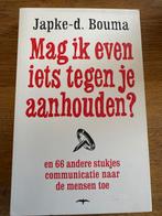 Mag ik even iets tegen je aanhouden? - Japke-d. Bouma, Boeken, Ophalen of Verzenden, Zo goed als nieuw