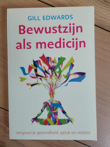 Bewustzijn als medicijn - Gill Edwards (zgan) beschikbaar voor biedingen