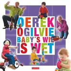Baby's wil is wet van Derek Ogilvie, Ophalen of Verzenden, Zo goed als nieuw, Opvoeding tot 6 jaar