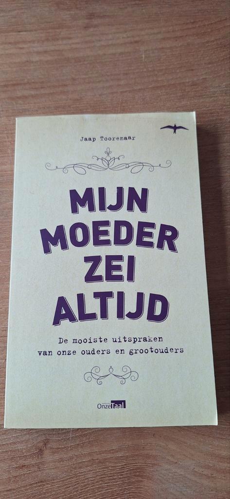 Jaap Toorenaar - Mijn moeder zei altijd, Boeken, Overige Boeken, Zo goed als nieuw, Ophalen of Verzenden