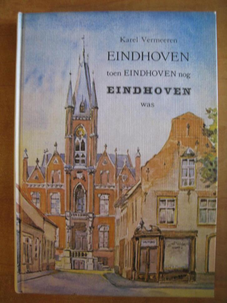 Eindhoven toen Eindhoven nog Eindhoven was, Karel Vermeeren, Boeken, Geschiedenis | Stad en Regio, Gelezen, 20e eeuw of later
