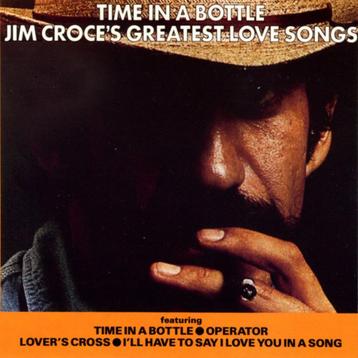 Jim Croce – Time In A Bottle (Greatest Love Songs) beschikbaar voor biedingen