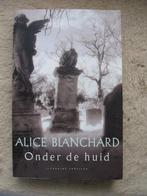 Alice Blanchard - Onder de huid, Gelezen, Alice Blanchard, Ophalen of Verzenden, Europa overig