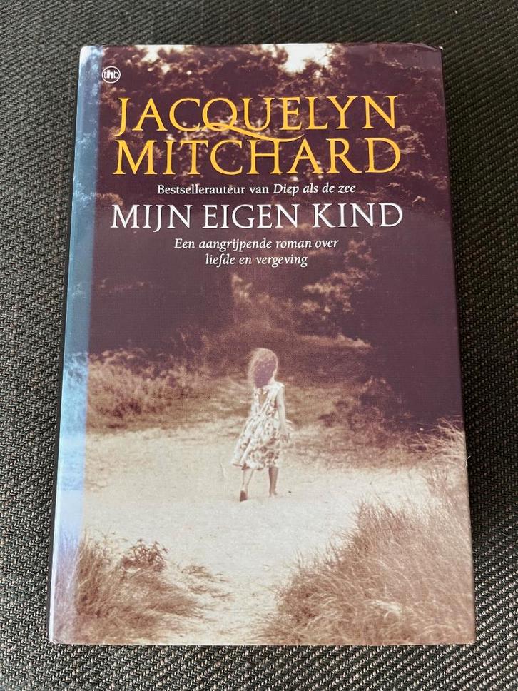 Jacquelyn Mitchard - Mijn eigen kind. (Hardcover), Boeken, Romans, Zo goed als nieuw, Ophalen of Verzenden