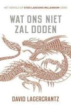 David Lagercrantz - Wat ons niet zal doden, Boeken, Ophalen of Verzenden, Zo goed als nieuw, David Lagercrantz, Wereld overig