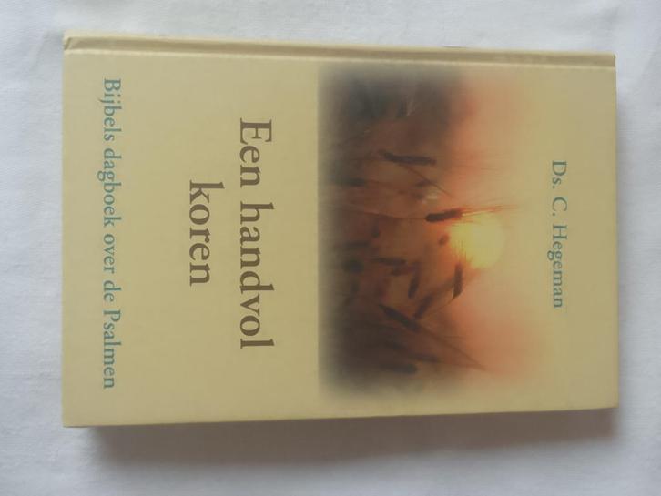 Een handvol koren (Bijbels dagboek) - ds. C. Hegeman, Boeken, Godsdienst en Theologie, Zo goed als nieuw, Christendom | Protestants