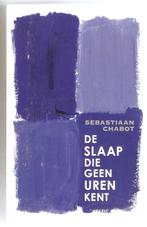 Sebastiaan Chabot - De slaap die geen uren kent, Ophalen of Verzenden, Gelezen, Sebastiaan Chabot, Nederland