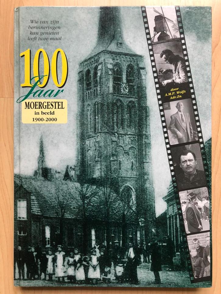 100 Jaar MOERGESTEL in beeld, 1900-2000 - Ad Wolfs Adr.Zn., Boeken, Geschiedenis | Stad en Regio, Ophalen of Verzenden