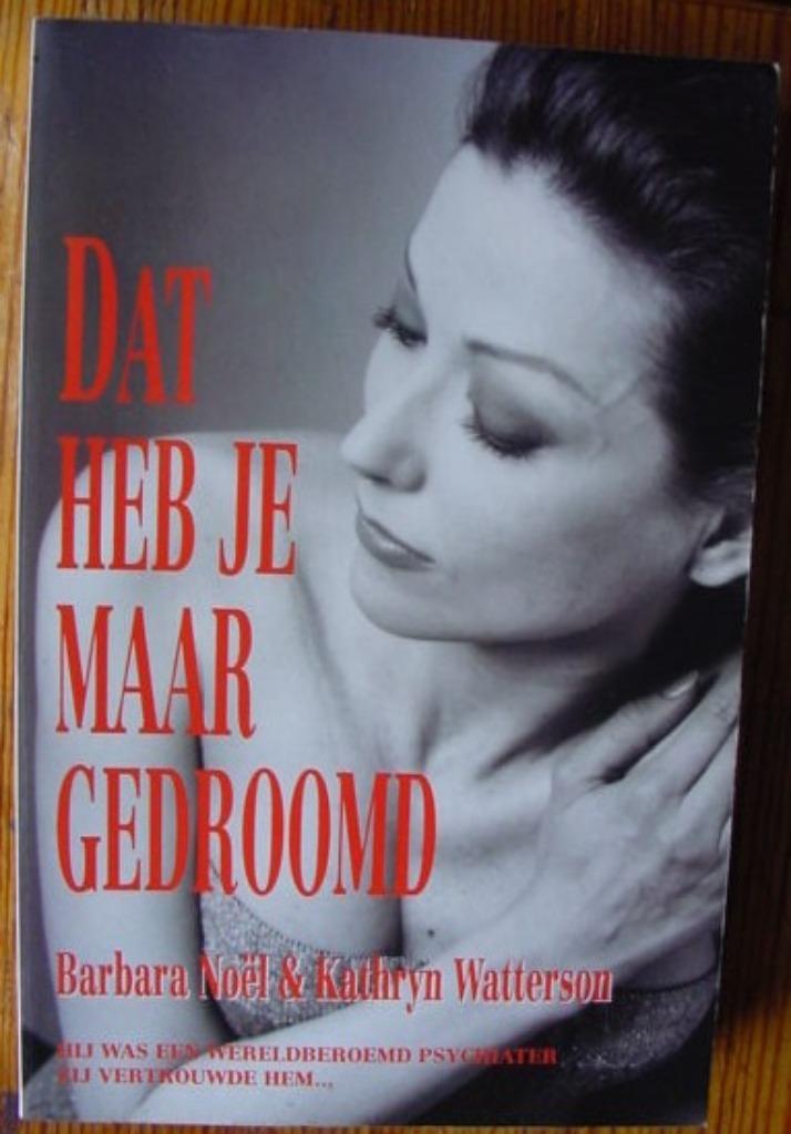 Dat heb je maar gedroomd - B. Noël- misbruik psychiater, Boeken, Advies, Hulp en Training, Zo goed als nieuw, Ophalen of Verzenden