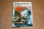 Boek. Welk mineraal is dat? Mineralen, edelstenen..., Ophalen of Verzenden