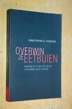 Overwin je eetbuien Fairburn eetgedrag eetproblemen, Ophalen of Verzenden, Zo goed als nieuw