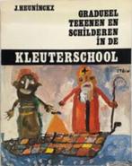 J. Heuninckx: Gradueel tekenen en schilderen in de kleuter-, Boeken, Ophalen of Verzenden, Gelezen, Tekenen en Schilderen, J. Heuninckx