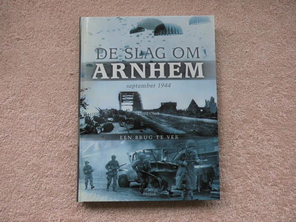 De slag om Arnhem, 1944 - een brug te ver. Lloyd Clark., Boeken, Tweede Wereldoorlog, Ophalen of Verzenden, Zo goed als nieuw