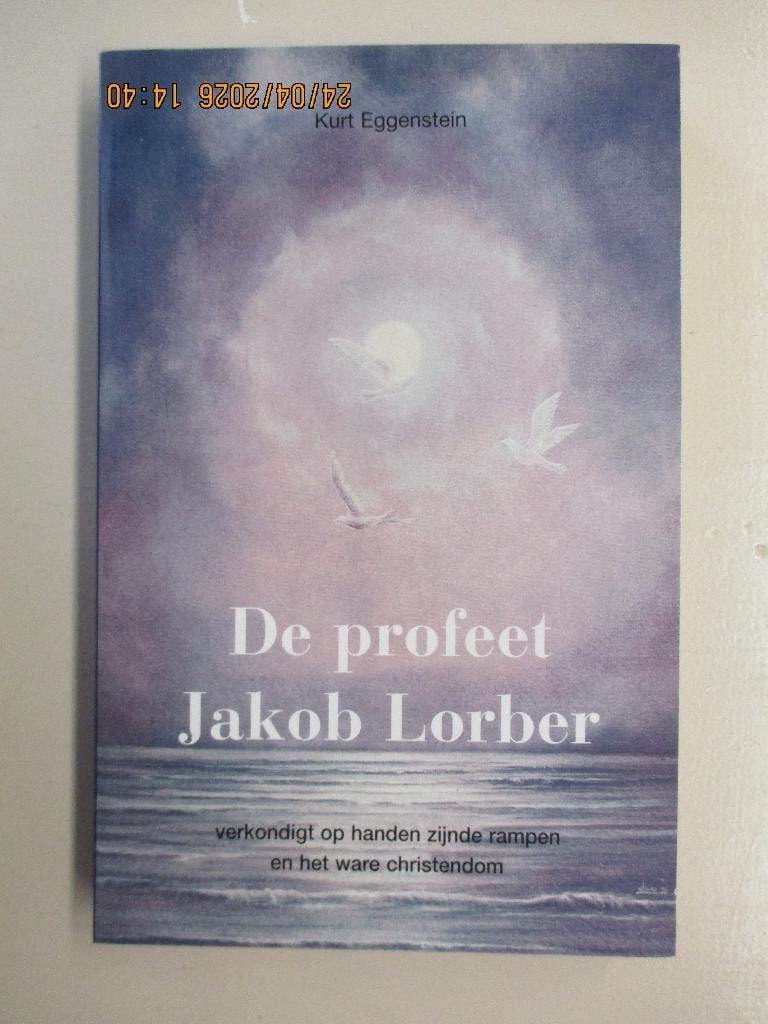 Kurt Eggenstein - De profeet Jakob Lorber, Boeken, Ophalen of Verzenden, Zo goed als nieuw