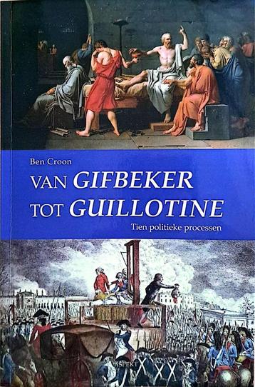 Ben Croon - Van gifbeker tot Guillotine beschikbaar voor biedingen