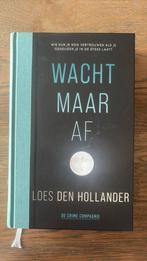 Loes den Hollander - Wacht maar af hardcover, Loes den Hollander, Ophalen of Verzenden, Zo goed als nieuw, Nederland