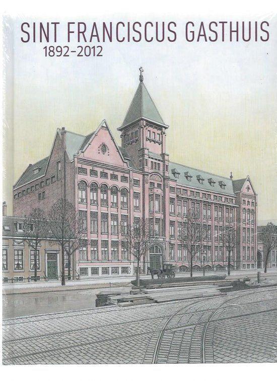 Sint Franciscus Gasthuis 1892-2012, Boeken, Geschiedenis | Stad en Regio, Zo goed als nieuw, 20e eeuw of later, Ophalen of Verzenden