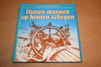 IJzeren mannen op houten schepen., Boeken, Geschiedenis | Vaderland, Ophalen of Verzenden, Gelezen