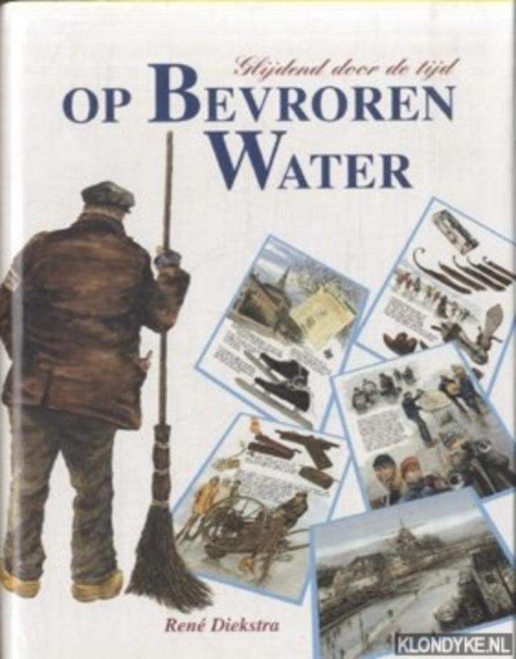 Op Bevroren Water. Glijdend door de tijd., Boeken, Geschiedenis | Vaderland, Zo goed als nieuw, 19e eeuw, Verzenden