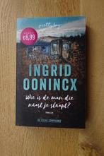 Ingrid Oonincx: wie is de man die naast je slaapt ?, Ophalen of Verzenden, Gelezen, Nederland