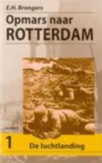 Opmars naar Rotterdam.Deel "De Luchtlanding"E.H.Brongers, Boeken, Tweede Wereldoorlog, E.H. Brongers, Nieuw, Ophalen of Verzenden