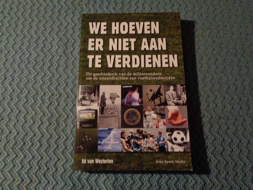 We hoeven er niet aan te verdienen - Ed van Westerloo, Boeken, Sportboeken, Zo goed als nieuw, Balsport, Ophalen of Verzenden