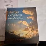 Leo Fijen - Het geheim van de stilte, Boeken, Leo Fijen, Ophalen of Verzenden, Zo goed als nieuw