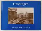 Groningen zo was het / Deel 1, Ophalen of Verzenden, Zo goed als nieuw