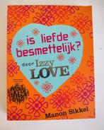 Is liefde besmettelijk? IzzyLove  Manon Sikkel 9789048813452, Manon Sikkel, Ophalen of Verzenden, Zo goed als nieuw, Fictie