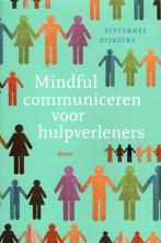 Mindful communiceren voor hulpverleners, Pieternel Dijkstra, Boeken, Ophalen of Verzenden, Zo goed als nieuw