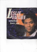 Single Leslie Vaughn - Somebody loves you, Ophalen of Verzenden, Gebruikt, Pop