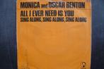 monica and oscar benton - all i ever need is you, Cd's en Dvd's, Vinyl Singles, Overige genres, Ophalen of Verzenden, 7 inch, Zo goed als nieuw