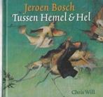 Chris Will Jeroen Bosch Tussen Hemel en hemel, Ophalen of Verzenden, Zo goed als nieuw, Schilder- en Tekenkunst