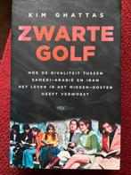 Kim Ghattas -Zwarte Golf-  conflicten Iran- Saoedi Arabië, Ophalen of Verzenden, Zo goed als nieuw