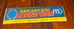 Sticker - Quick Quick Slow ~ Racing Team, Ophalen of Verzenden, Zo goed als nieuw, Overige typen