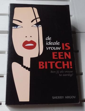 DE IDEALE VROUW IS EEN BITCH! * Sherry Argov beschikbaar voor biedingen