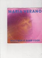 7" Single Maria Verano - Waar ben je bang voor, Cd's en Dvd's, Vinyl Singles, Ophalen of Verzenden, Single