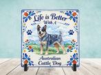 Life is Better with an Australian Cattle Dog - Tegel, Verzenden, Nieuw