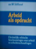 Arbeid als opdracht, Mr. W. Silfhout., Ophalen of Verzenden, Nieuw, Mr. W. Silfhout, Christendom | Protestants