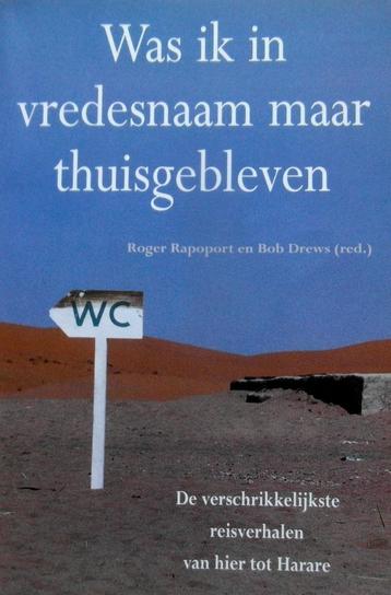 Was ik in vredesnaam maar thuisgebleven. Reisverhalen. beschikbaar voor biedingen