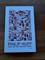 "Wat je van bloed weet" door Philip Huff, Boeken, Philip Huff, Ophalen of Verzenden, Zo goed als nieuw, Nederland