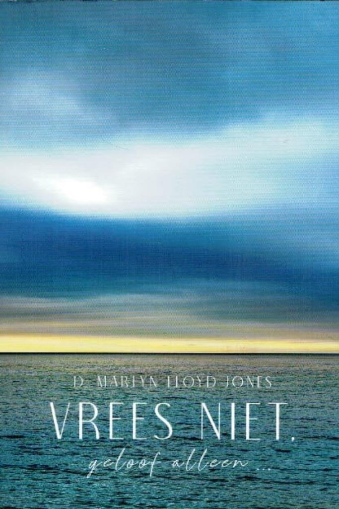 Vrees niet geloof alleen.. D. Martyn Lloyd Jones Geen ISBN, Boeken, Godsdienst en Theologie, Zo goed als nieuw, Christendom | Protestants