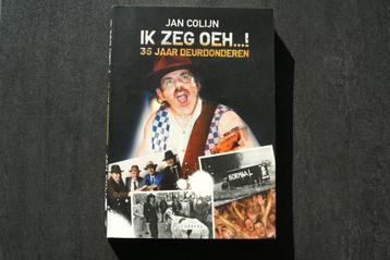 IK ZEG OEH.! 35 jaar deurdonderen (Bennie Jolink) Jan Colijn beschikbaar voor biedingen